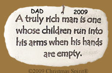A truly rich man is one whose children run into his arms when his hands are empty.